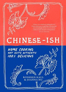 Chinese-ish: Home cooking, not quite authentic, 100% delicious