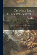 Chinese Jade Throughout the Ages: a Review of Its Characteristics, Decoration, Folklore, and Symbolism