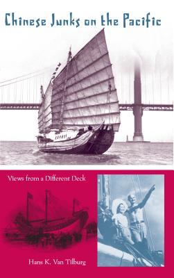 Chinese Junks on the Pacific: Views from a Different Deck - Van Tilburg, Hans Konrad