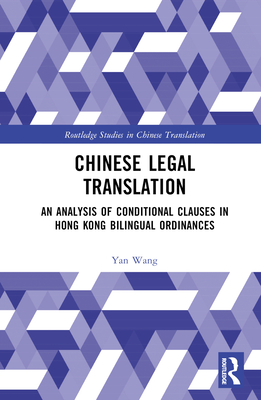 Chinese Legal Translation: An Analysis of Conditional Clauses in Hong Kong Bilingual Ordinances - Yan, Wang