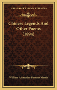 Chinese Legends and Other Poems (1894)