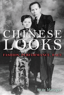 Chinese Looks: Fashion, Performance, Race