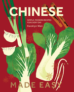 Chinese Made Easy: Simple, Modern Recipes for Every Day