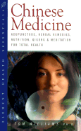 Chinese Medicine: Acupuncture, Herbal Remedies, Nutrition, Qigong and Meditation for Total Health