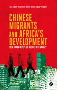 Chinese Migrants and Africa's Development: New Imperialists or Agents of Change?