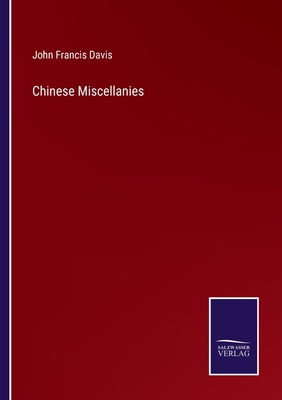 Chinese Miscellanies - Davis, John Francis