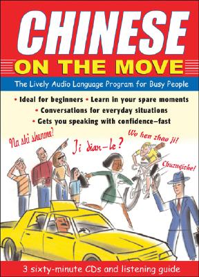 Chinese on the Move (3cds + Guide): The Lively Audio Language Program for Busy People - Wightwick, Jane, and Zhang, Wenli