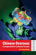 Chinese Overseas: Comparative Cultural Issues