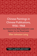 Chinese Paintings in Chinese Publications, 1956-1968: An Annotated Bibliography and Index to the Paintings Volume 6