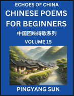 Chinese Poems for Beginners (Part 15)- Echoes of China Poetry Series, Learn Reading Chinese Poetry and Mandarin Chinese Language and Culture, Easy Lessons, Suitable of HSK Test Preparation