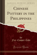 Chinese Pottery in the Philippines (Classic Reprint)