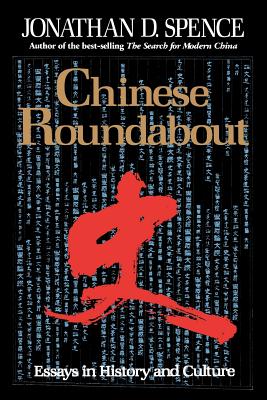Chinese Roundabout: Essays in History and Culture - Spence, Jonathan D, Mr.