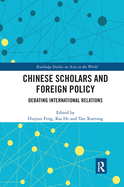 Chinese Scholars and Foreign Policy: Debating International Relations