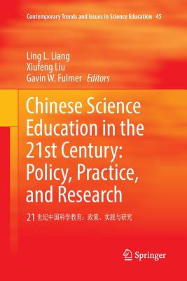 Chinese Science Education in the 21st Century: Policy, Practice, and Research: 21 - Liang, Ling L (Editor), and Liu, Xiufeng (Editor), and Fulmer, Gavin W (Editor)