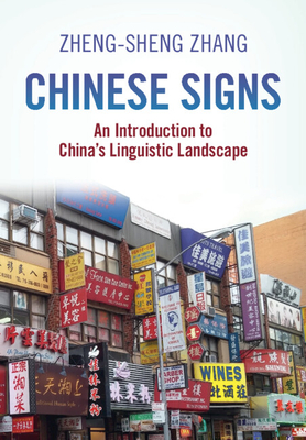 Chinese Signs: An Introduction to China's Linguistic Landscape - Zhang, Zheng-Sheng