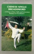 Chinese Single Broadsword: Primer of Basic Skills and Performance Routines for Practitioners