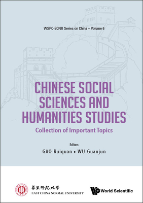 Chinese Social Sciences and Humanities Studies: Collection of Important Topics - Gao, Ruiquan (Editor), and Wu, Guanjun (Editor)