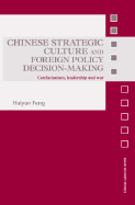 Chinese Strategic Culture and Foreign Policy Decision-Making: Confucianism, Leadership and War