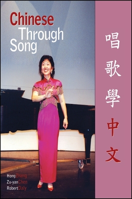 Chinese Through Song - Zhang, Hong, and Chen, Zu-Yan, and Daly, Robert