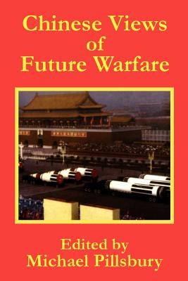 Chinese Views of Future Warfare - Pillsbury, Michael (Editor)