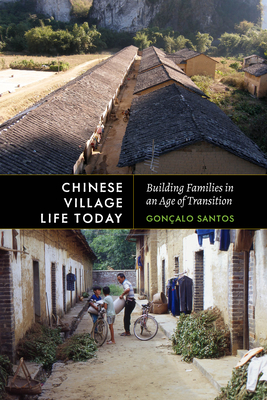 Chinese Village Life Today: Building Families in an Age of Transition - Santos, Gonalo