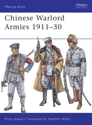 Chinese Warlord Armies 1911-30 - Jowett, Philip