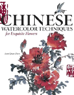 Chinese Watercolor Techniques for Exquisite Flowers - Zhen, Lian Quan