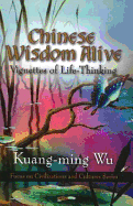 Chinese Wisdom Alive: Vignettes of Life-Thinking