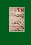 Chinese Wisdom: Philosophical Insights from Confucius, Mencius, Laozi, Zhuangzi and Other Masters