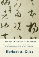 Chinese Without a Teacher: Being a Collection of Easy and Useful Sentences in the Mandarin dialect, with a Vocabulary