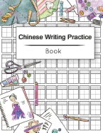 Chinese Writing Practice Book: Calligraphy Paper Notebook Study, Practice Book Pinyin Tian Zi Ge Paper, Pinyin Chinese Writing Paper, Chinese character practice book, Workbook 120 pages