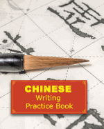 Chinese Writing Practice Book: Chinese Writing and Calligraphy Paper Notebook for Study. Tian Zi Ge Paper. Mandarin - Pinyin Chinese Writing Paper