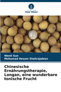 Chinesische Ern?hrungstherapie, Longan, eine wunderbare tonische Frucht