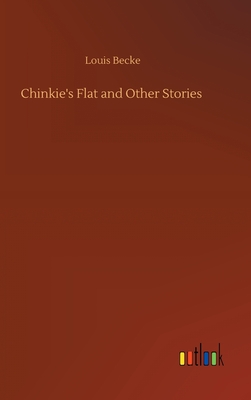 Chinkie's Flat and Other Stories - Becke, Louis