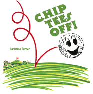 Chip Tees Off! - Turner, Christina S, and McLaughlin, Brenda