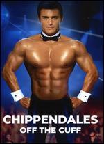Chippendale's: Off the Cuff