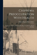 Chippewa Preoccupation With Health: Change in a Traditional Attitude Resulting From Modern Health Problems