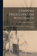 Chippewa Preoccupation with Health: Change in a Traditional Attitude Resulting from Modern Health Problems