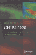 Chips 2020: A Guide to the Future of Nanoelectronics