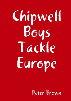 Chipwell Boys Tackle Europe - Brown, Peter
