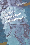 Chiron - Healer and Wholemaker