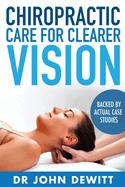 Chiropractic Care for Clearer Vision: Backed by Actual Case Studies