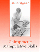 Chiropractic Manipulative Skills - Byfield, David