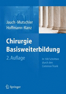 Chirurgie Basisweiterbildung: In 100 Schritten Durch Den Common Trunk - Jauch, Karl-Walter (Editor), and Mutschler, Wolf (Editor), and Hoffmann, Johannes N. (Editor)