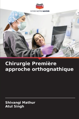 Chirurgie Premi?re approche orthognathique - Mathur, Shivangi, and Singh, Atul