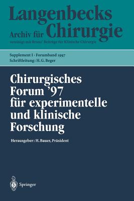 Chirurgisches Forum '97 F?r Experimentelle Und Klinische Forschung: 114. Kongre? Der Deutschen Gesellschaft F?r Chirurgie M?nchen, 1.- 5.April 1997 - Birk, D, and Beger, H -G, and Bauer, H (Editor)