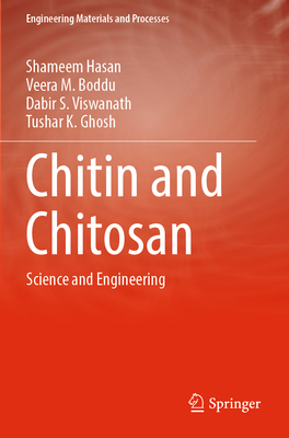 Chitin and Chitosan: Science and Engineering - Hasan, Shameem, and Boddu, Veera M., and Viswanath, Dabir S.