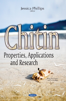 Chitin: Properties, Applications & Research - Phillips, Jessica (Editor)