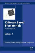 Chitosan Based Biomaterials Volume 1: Fundamentals