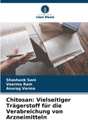 Chitosan: Vielseitiger Tr?gerstoff f?r die Verabreichung von Arzneimitteln